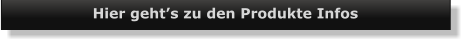 Hier geht’s zu den Produkte Infos